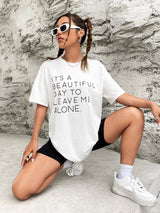 ’It’s A Beautiful Day To Leave Me Alone’ Oversized T-Shirt