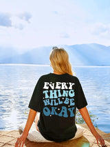 ’Everything Will Be Okay’ Printed Short Sleeve T-Shirt